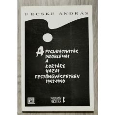   Fecske András: A figurativitás problémái a kortárs hazai festőművészetben (1945-90) 