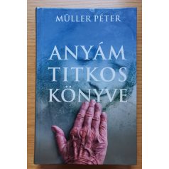 Müller Péter: Anyám titkos könyve