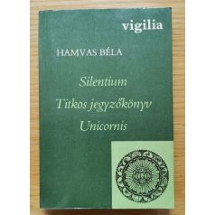 Hamvas Béla: Silentium - Titkos jegyzőkönyv - Unicornis
