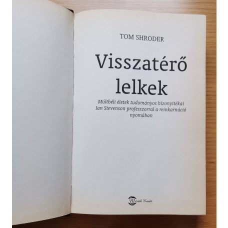 Tom Shroder: Visszatérő lelkek - Múltbéli életek tudományos bizonyítékai Ian Stevenson professzorral a reinkarnáció nyomában