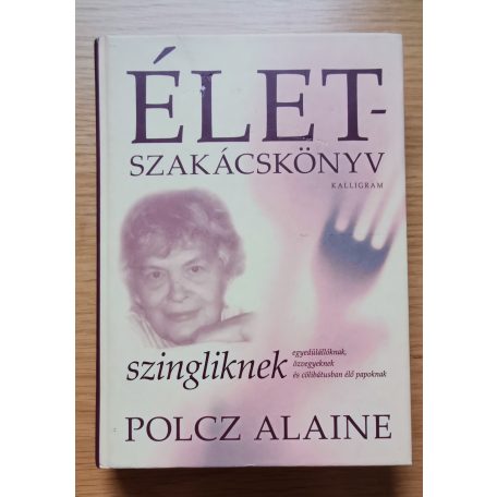 Polcz Alaine: Életszakácskönyv szingliknek egyedülállóknak, özvegyeknek és cölibátusban élő papoknak