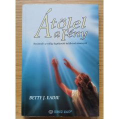   Betty J. Eadie: Átölel a fény - Beszámoló az eddigi legteljesebb halálközeli élményről