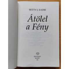   Betty J. Eadie: Átölel a fény - Beszámoló az eddigi legteljesebb halálközeli élményről
