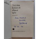 Sütő András: Anyám könnyű álmot ígér (Dedikált!)