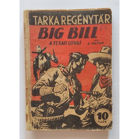E. Hylton: Big Bill a texasi lovas Tarka Regénytár V/3. szám