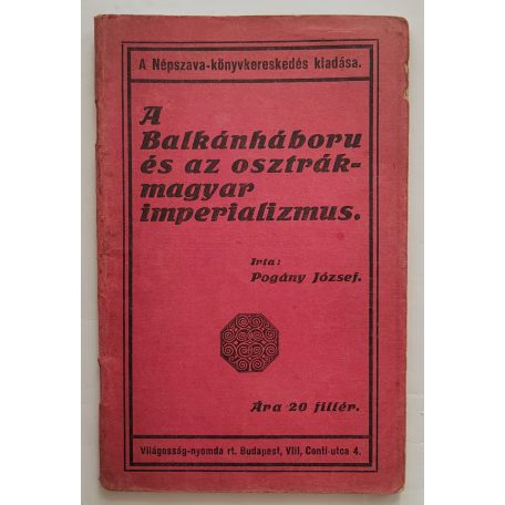 Pogány József: A Balkánháboru és az osztrák-magyar imperializmus. 