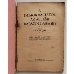   Kautsky Károly A demokráciától az állami rabszolgaságig Vita Troczkijjal.