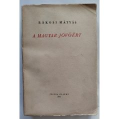 Rákosi Mátyás: A magyar jövőért (Első kiadás!)