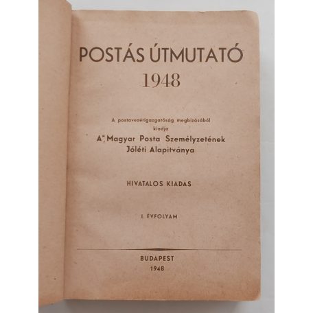 Postás útmutató 1948. Kiadja a Magyar Posta Személyzetének Jóléti Alapítványa. I. évfolyam. 1-2. kötet. (egybekötve) 