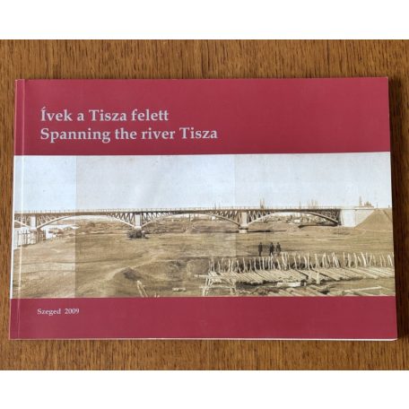 Áy Zoltán: Ívek a Tisza felett / Spanning the river Tisza