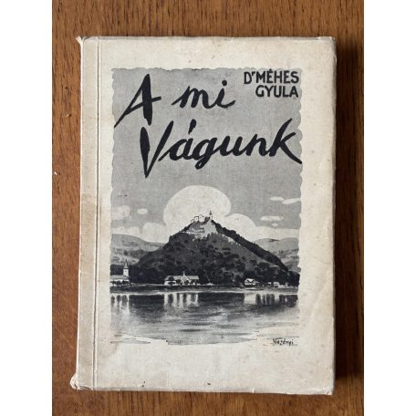 Méhes Gyula, Dr.: A mi Vágunk Vezényi Elemér rajzaival.