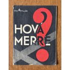 Ujvárosi Gábor: Hová merre? Néhány fölvilágosító szó a zűrzavar korában. Magyarországi Szociáldemokrata Párt röpirata. (Avantgarde borítóval).