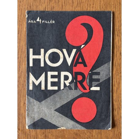 Ujvárosi Gábor: Hová merre? Néhány fölvilágosító szó a zűrzavar korában. Magyarországi Szociáldemokrata Párt röpirata. (Avantgarde borítóval).
