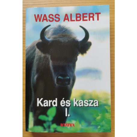 Wass Albert: Kard és kasza I-II.