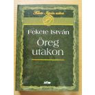 Fekete István: Öreg utakon