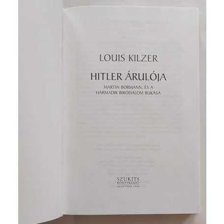 Louis Kilzer: Hitler árulója (Martin Bormann, és a harmadik birodalom bukása)
