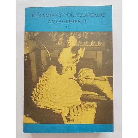 Fábián Nagy László: Kerámia és porcelánipari szakmai ismeret I-III.