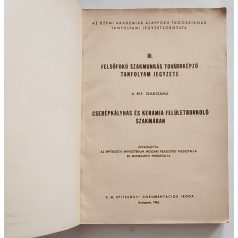   Felsőfokú szakmunkás továbbképző tanfolyam jegyzete a 815. szakszámú cserépkályhás és kerámia felületburkoló szakmában