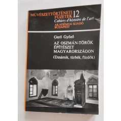   Gerő Győző: Az oszmán-török építészet Magyarországon (Dzsámik, türbék, fürdők) (Művészettörténeti füzetek 12.)