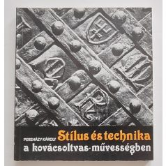   Pereházy Károly: Stílus és technika a kovácsoltvas-művességben