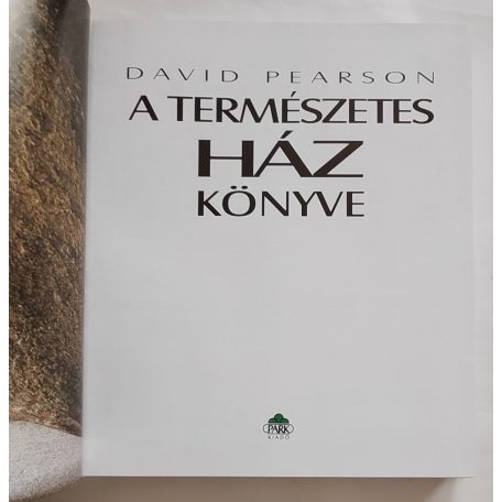 David Pearson: A természetes ház könyve - Hogyan teremtsünk egészséges, kiegyensúlyozott és környezetbarát otthont
