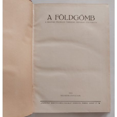 A Földgömb. A Magyar Földrajzi Társaság folyóirata. Negyedik évfolyam. 1933. (Teljes!)