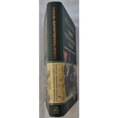 Bonhardt Attila - Pánczél Mátyás - Végh Ferenc - Szekeres József - Hattyár István - Sári Szabolcs (szerk.): A magyar páncélosalakulatok története