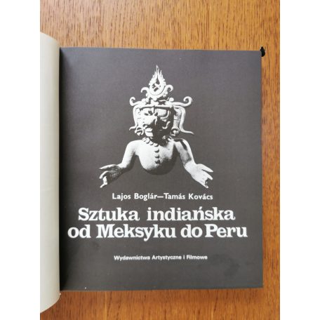 Boglár Lajos - Kovács Tamás: Sztuka indianska od Meksyku do Peru - lengyel nyelvű régészeti könyv (dedikált!)