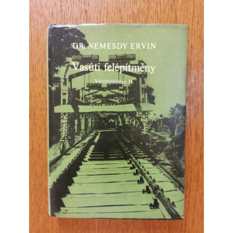 Nemesdy Ervin, Dr.: Vasúti felépítmény II. vasútépítéstan