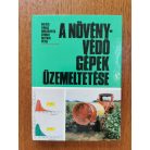 Balázs Ferenc-Dimitrievits György-Ruttkay Péter: A növényvédő gépek üzemeltetése