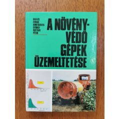   Balázs Ferenc-Dimitrievits György-Ruttkay Péter: A növényvédő gépek üzemeltetése