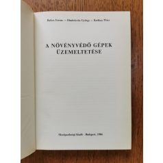   Balázs Ferenc-Dimitrievits György-Ruttkay Péter: A növényvédő gépek üzemeltetése