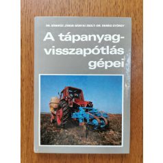   Bánházi János-Bányai Zsolt-Demes György: A tápanyagvisszapótlás gépei 