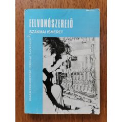   Apatini Kornél: Felvonószerelő szakmai ismeret - Szakmunkásképző iskolák III. osztálya számára