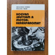   Mészáros Ferenc-Moldvai Tibor: Hogyan javítsam a motorkerékpáromat?