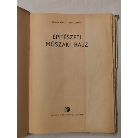 Megyer Attila-Seidl Ambrus: Építészeti műszaki rajz - Mellékletekkel