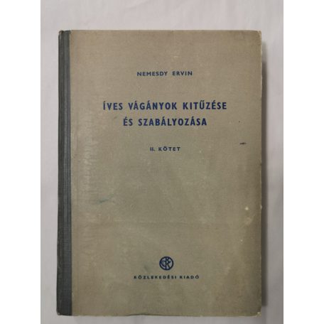 Nemesdy Ervin: Íves vágányok kitűzése és szabályozása I-II. - Mellékletekkel