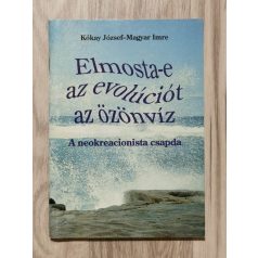   Kókay József-Magyar Imre: Elmosta-e az evolúciót az özönvíz - A neokreacionista csapda