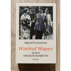 Brigitte Hamann: Winifred Wagner, avagy Hitler és Bayreuth 