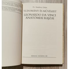   Antalóczy Zoltán, Dr.: Tudomány és művészet: Leonardo da Vinci anatómiai rajzai 