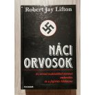 Robert Jay Lifton: Náci orvosok - Az orvosi eszközökkel történő emberölés és a fajirtás lélektana