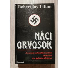   Robert Jay Lifton: Náci orvosok - Az orvosi eszközökkel történő emberölés és a fajirtás lélektana