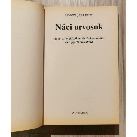 Robert Jay Lifton: Náci orvosok - Az orvosi eszközökkel történő emberölés és a fajirtás lélektana