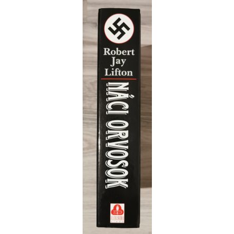 Robert Jay Lifton: Náci orvosok - Az orvosi eszközökkel történő emberölés és a fajirtás lélektana