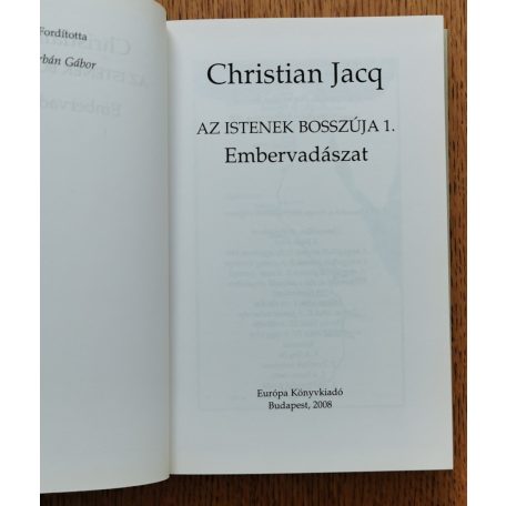 Christian Jacq: Az istenek bosszúja I-II. (Embervadászat - Az Isteni Feleség)