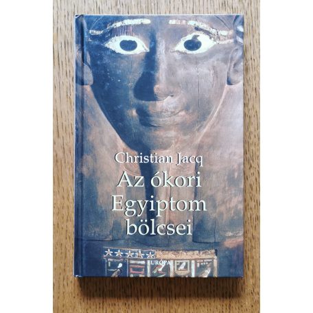 Christian Jacq: Az ókori Egyiptom bölcsei - Imhoteptől Hermészig