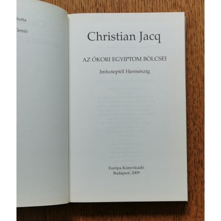 Christian Jacq: Az ókori Egyiptom bölcsei - Imhoteptől Hermészig