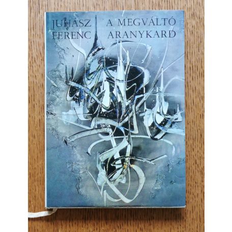 Juhász Ferenc: A megváltó aranykard (dedikált)