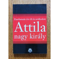   Bognár József (szerk.): Ezerhatszáz éve élt és uralkodott Attila nagy király