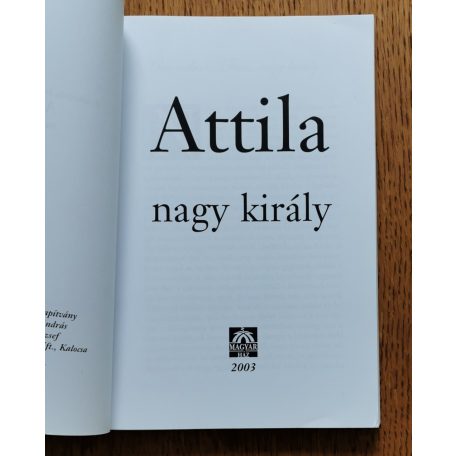 Bognár József (szerk.): Ezerhatszáz éve élt és uralkodott Attila nagy király